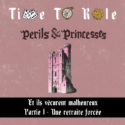 Perils & Princesses - S02E01 - Et ils vécurent malheureux - Partie 1 - Une retraite forcée !