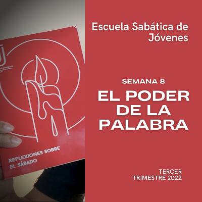 EL PODER DE LA PALABRA - Escuela Sabática Joven | Lección 8, 3er. trimestre 2022