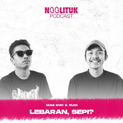 #220 Mas Dwi & Rudi | Lebaran, Sepi? | Ngglituk
