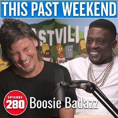 Boosie Badazz | This Past Weekend #280