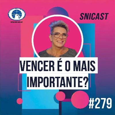 SNICAST #279 - Vencer é o mais importante? SNICAST #279 - Vencer é o mais importante?