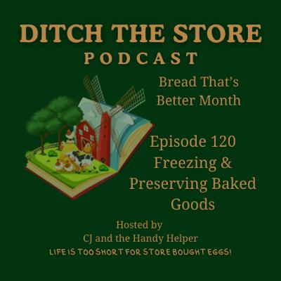 Episode 120 - Freezing & Preserving Baked Goods