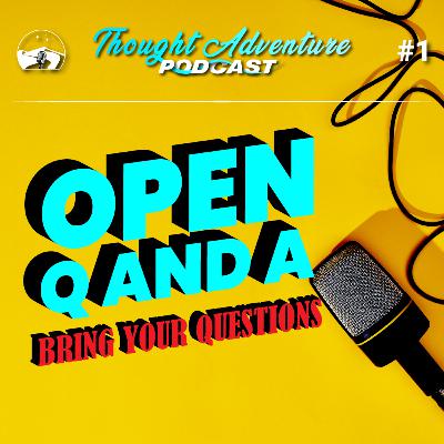 Open Q and A #1 - Bring Your Questions Open Q and A #1 - Bring Your Questions