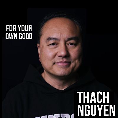 Building Wealth Can’t Fix This - Thach Nguyen ​ | Ep065