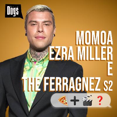 The Ferragnez S2, EZRA MILLER COLPISCE ANCORA e Jason Momoa - Slim Dogs