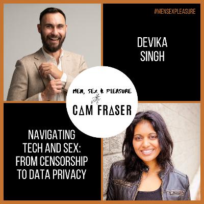 #160 Navigating Tech and Sex: From Censorship to Data Privacy (with Devika Singh)