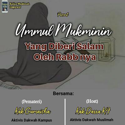 18 Desember 2020 - Gumaisha S. A.🌹Ummul Mukminin, Yang Diberi Salam Secara Langsung Oleh Rabbnya🌹 18 Desember 2020 - Gumaisha S. A.🌹Ummul Mukminin, Yang Diberi Salam Secara Langsung Oleh Rabbnya🌹