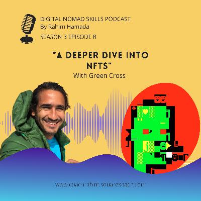 S3E8 - GreenCross - " A deeper dive into NFTs"