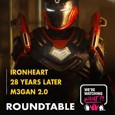 Roundtable - Ironheart | 28 Years Later | M3GAN 2.0