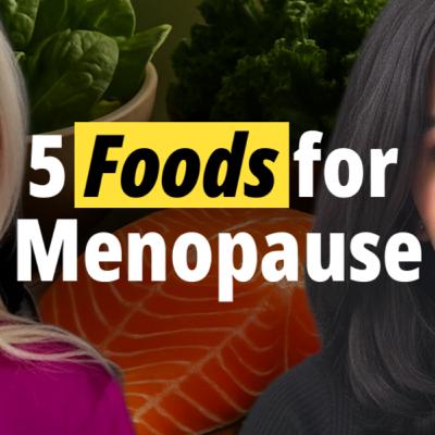 5 Foods for Menopause! 5 Foods for Menopause!