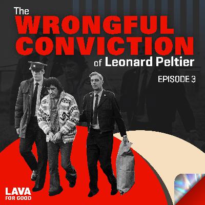 #529 The Wrongful Conviction of Leonard Peltier - Part 3