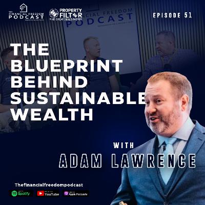 🎙Episode 51: The Blueprint Behind Sustainable Wealth an interview with Adam Lawrence 🎙Episode 51: The Blueprint Behind Sustainable Wealth an interview with Adam Lawrence