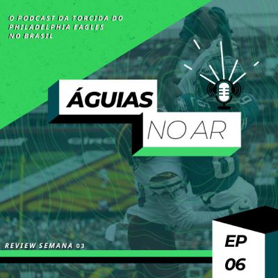 ÁGUIAS NO AR #06 - EAGLES 24-08 COMMANDERS - REVIEW DA SEMANA 03