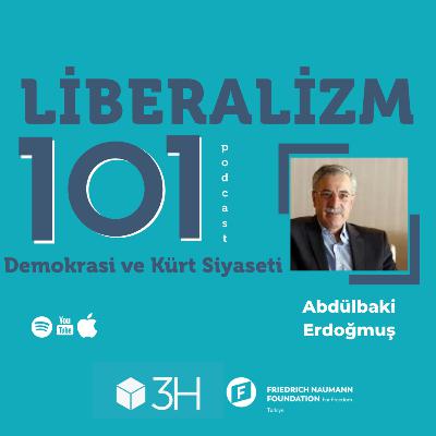 Liberalizm 101 #8 Demokrasi ve Kürt Sorunu Abdülbaki Erdoğmuş