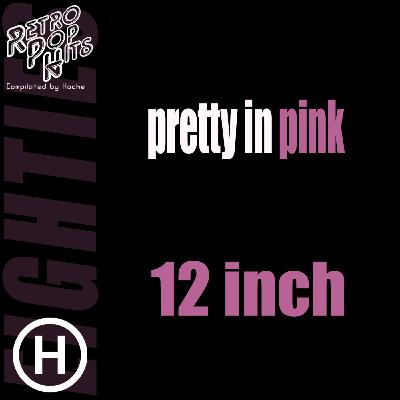 80s Pretty in Pink - 12 Inch (Compilated by Hache) 80s Pretty in Pink - 12 Inch (Compilated by Hache)