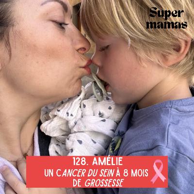 EP128. Amélie • Un cancer du sein à 8 mois de grossesse