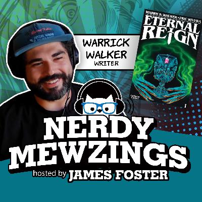 How Writer Warrick Walker Crafts Epic Comics! | Nerdy Mewzings Podcast How Writer Warrick Walker Crafts Epic Comics! | Nerdy Mewzings Podcast
