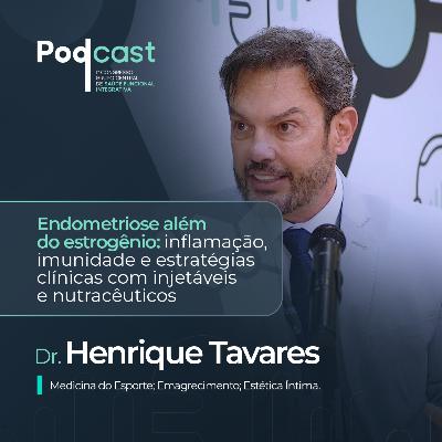 Endometriose além do estrogênio: inflamação, imunidade e estratégias clínicas com injetáveis e nutracêuticos | Dr. Henrique Tavares