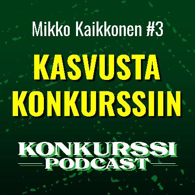 Mikko Kaikkonen – Kasvusta konkurssiin Mikko Kaikkonen – Kasvusta konkurssiin