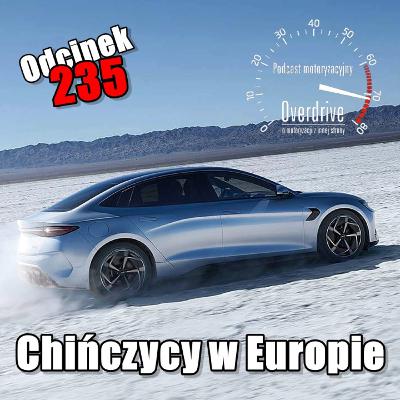 Podcast motoryzacyjny Overdrive | Odcinek 235 | Chińczycy w Europie