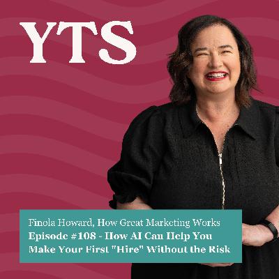 #108 How AI Can Help You Make Your First "Hire" Without the Risk