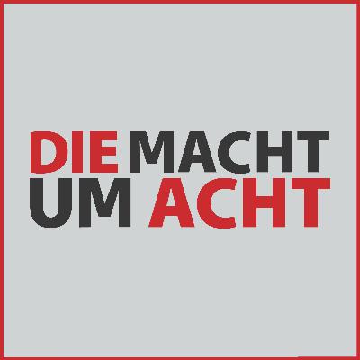 Die Macht um Acht (134) “Tschüss MACHT UM ACHT”