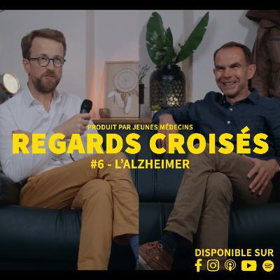 #6 Regards Croisés : la maladie d'Alzheimer avec Emmanuel Cognat & Maintenaz