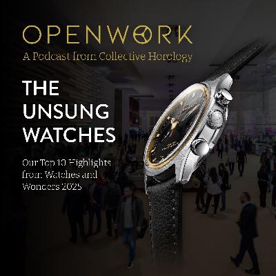 Special Episode: The Unsung Watches of Watches and Wonders 2025