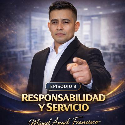 Episodio 8 Responsabilidad y Servicio
