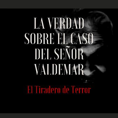 #36 LA VERDAD SOBRE EL CASO DEL SEÑOR VALDEMAR || EL TIRADERO DE TERROR || UN CUENTO DE EDGAR ALLAN POE #36 LA VERDAD SOBRE EL CASO DEL SEÑOR VALDEMAR || EL TIRADERO DE TERROR || UN CUENTO DE EDGAR ALLAN POE