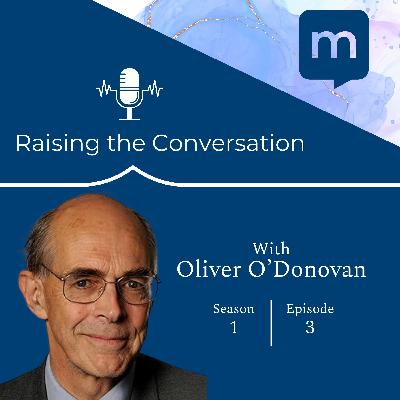 Season 1: Episode 3- Oliver O'Donovan Season 1: Episode 3- Oliver O'Donovan