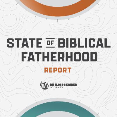 Ep. 206: The State Of Biblical Fatherhood