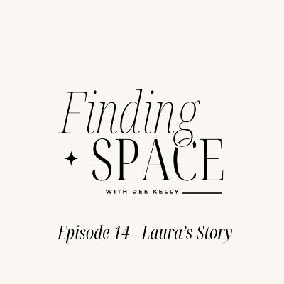 Episode 14 - Laura's Story