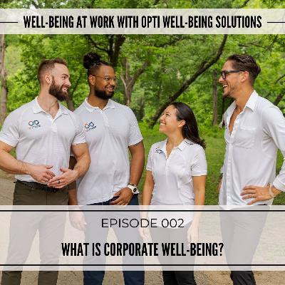 002: What Is Corporate Well-Being? 002: What Is Corporate Well-Being?
