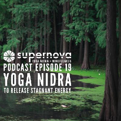 Supernova Yoga Nidra Podcast - Episode 19: Release Stagnant Energy