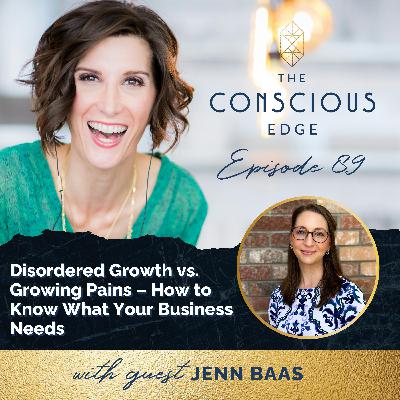 Disordered Growth vs. Growing Pains – How to Know What Your Business Needs EP 89