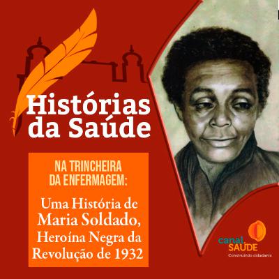 Na Trincheira da Enfermagem: uma história de Maria Soldado, heroína negra da Revolução de 1932