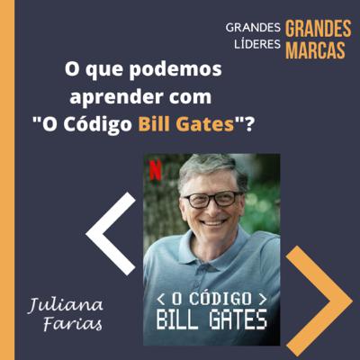 Bill Gates | O que podemos aprender com o gênio Bill Gates?