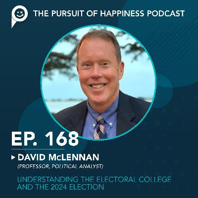 (Ep. 168) Understanding the Electoral College and the 2024 Election with David McLennan