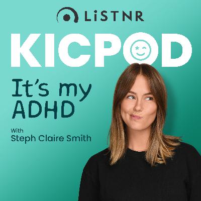 It’s My ADHD - a miniseries with Steph Claire Smith