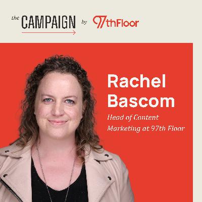Audience-First: the New Standard for Marketing Growth w/ Rachel Bascom, Head of Content Marketing @ 97th Floor