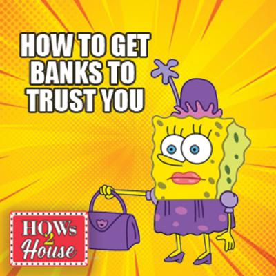 Episode 34: How to get banks to trust you