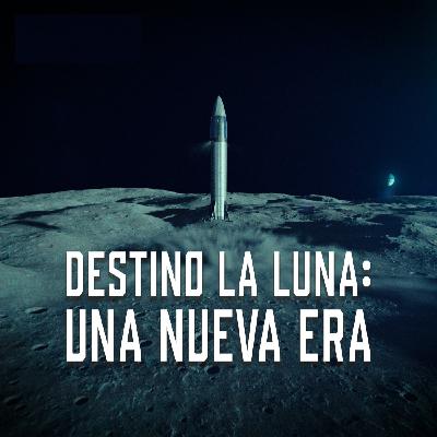 Destino la Luna: una nueva era Destino la Luna: una nueva era