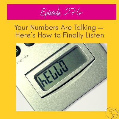 Your Numbers Are Talking : Here’s How to Finally Listen