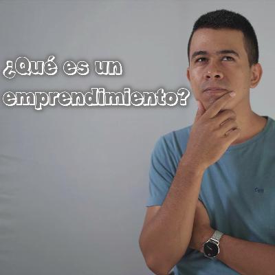 ¿Qué es un emprendimiento?