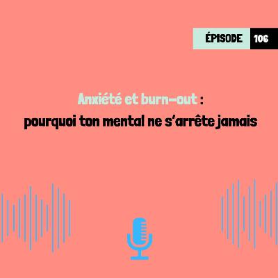 anxiété et burn out : pourquoi le mental ne s'arrête jamais anxiété et burn out : pourquoi le mental ne s'arrête jamais