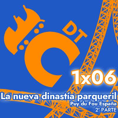 DTC 1x06 - "La nueva dinastía parqueril: Puy du Fou España" 2ª PARTE - REVIEW de la Inauguración