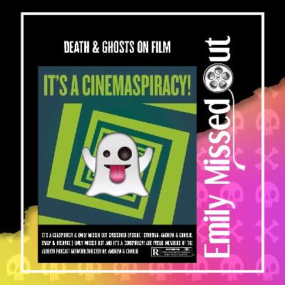 Episode 59 - It's a Conspiracy!: Deaths & Ghosts in Films Episode 59 - It's a Conspiracy!: Deaths & Ghosts in Films