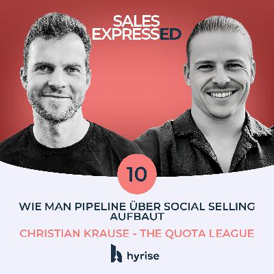 #10 Wie man Pipeline über Social Selling aufbaut I Mit Christian Krause von The Quota League #10 Wie man Pipeline über Social Selling aufbaut I Mit Christian Krause von The Quota League