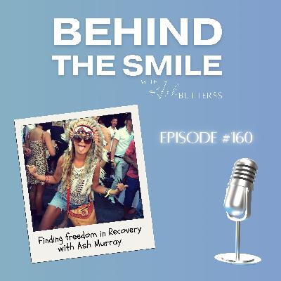 Ep 160. Finding Freedom in Recovery, with Ash Murray Ep 160. Finding Freedom in Recovery, with Ash Murray